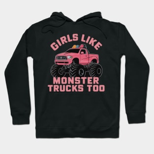 girls like monster trucks too Hoodie
